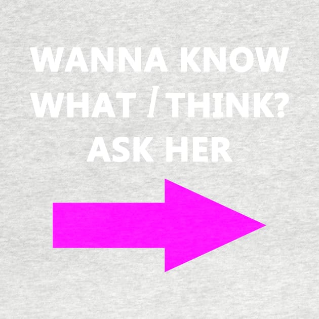 Wanna know What I Think? Ask her by Hamjam